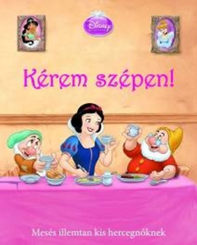 Kérem szépen! - Mesés illemtan kishercegnőknek