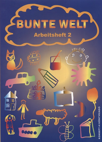 Fl�dung Maria; Reil Anita; Zirnstein-Papp Ildik� - Bunte Welt - Arbeitsheft 2.