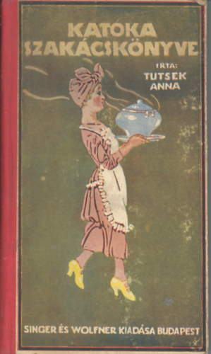 Tutsek Anna - Katka szakcsknyve (1921)