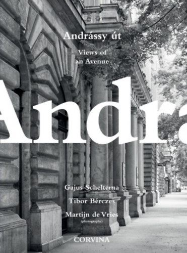 Gajus Scheltema; Tibor Brczes - Andrssy t - Views of an Avenue