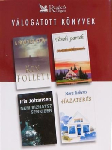 Ken Follett - Kristin Hannah - Iris Johansen - Nora Roberts - A Hornet �tja - T�voli partok - Nem b�zhatsz senkiben - Hazat�r�s