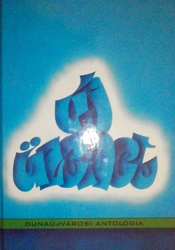 P�sztor Bertalan  (Szerk.) - �j �zenet - Duna�jv�rosi antol�gia
