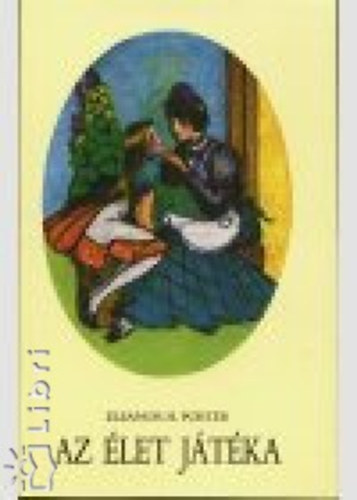 Szerz� Eleanor H. Porter Szerkeszt� Farkas Oliv�r Ford�t� Forscher Irma Grafikus R�na Emmy - Az �let j�t�ka (Pollyanna) - Illusztr�lt kiad�s