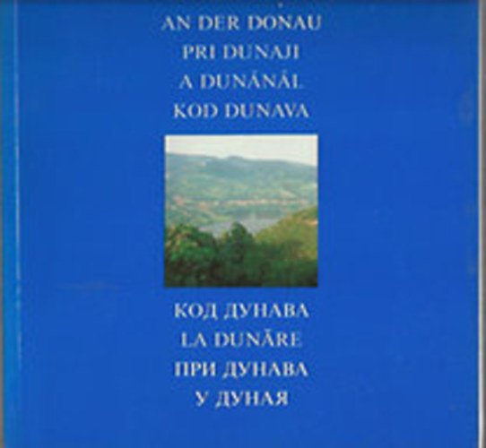 D�zsa Tam�s Kov�cs Gergelyn� - An der Donau - Pri Dunaji - A Dun�n�l - Kod Dunava - La Dunare- ...