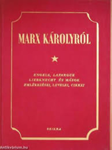 Marx Krolyrl (Engels, Lafargue, Liebknecht s msok emlkezsei...)