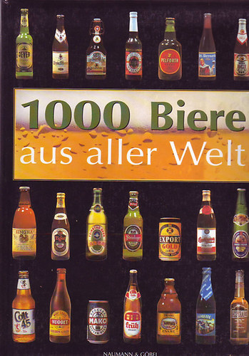 Georg Lechner - Friedemann Bedrftig  (szerk.) - 1000 Biere aus aller Welt