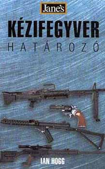 Ian V. Hogg - K�zifegyver hat�roz�