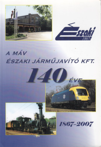 Horvth Lszl  (szerk.) - A MV szaki Jrmjavt Kft. 140 ve 1867-2007
