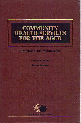 Chiyoko Furukawa; Dianna Shomaker - Community Health Services for the Aged: Promotion and Maintenance