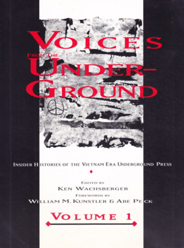 Ken Wachsberger  (szerk.) - Voices from the Underground: Insider Histories of the Vietnam Era Underground Press (Volume 1)