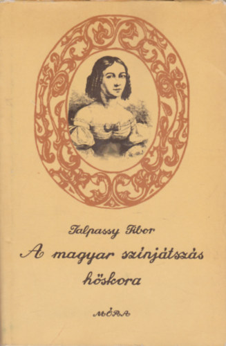 Talpassy Tibor - A magyar sznjtszs hskora