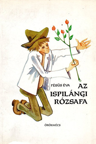 Fésűs Éva - Az ispilángi rózsafa