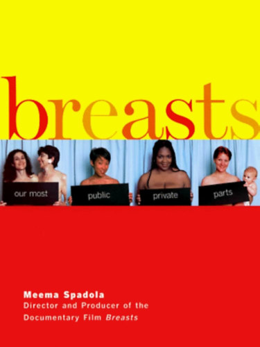 Meema Spadola - Breasts - Our Most Public Private Parts