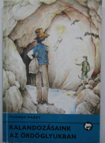 Thomas Hardy - Kalandozsaink az rdglyukban