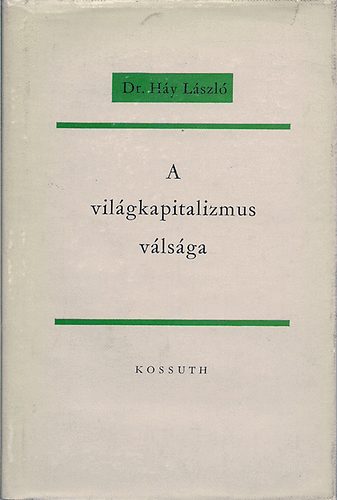 Dr. H�y L�szl� - A vil�gkapitalizmus v�ls�ga