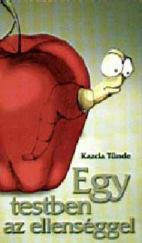 Kazda Tünde - Egy testben az ellenséggel