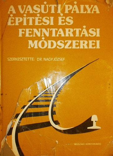 Dr. Nagy Jzsef  (szerk.) - A vasti plya ptsi s fenntartsi mdszerei