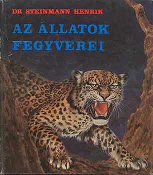 Dr. Steinmann Henrik - Az �llatok fegyverei