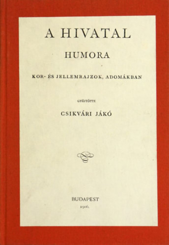 Csikv�ri J�k� - A hivatal humora - Kor -�s jellemrajzok, adom�kban