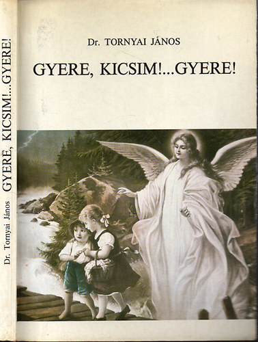 Dr. Tornyai Jnos - Gyere, kicsim!...gyere!