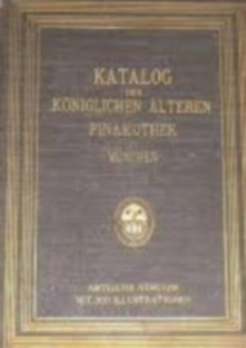 Katalog der kniglichen lteren pinakothek zu mnchen