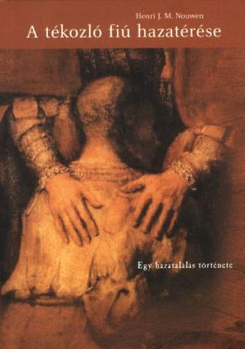 Henri J. Nouwen - A tkozl fi hazatrse - Egy hazatalls trtnete
