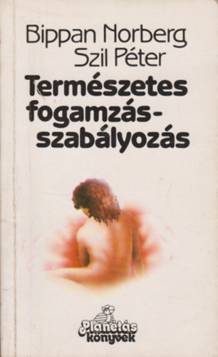Bippan Norberg Szil Pter - Termszetes fogamzs-szablyozs