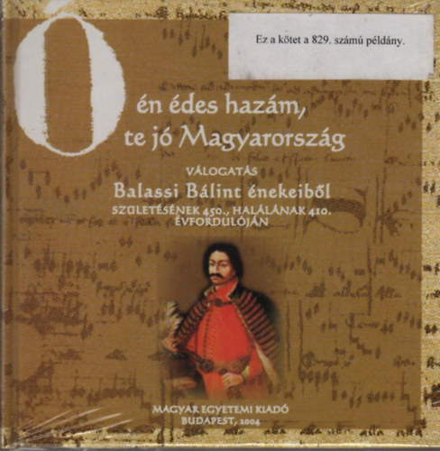 � �n �des haz�m, te j� Magyarorsz�g (v�logat�s Balassi B�lint �nekeib�l)