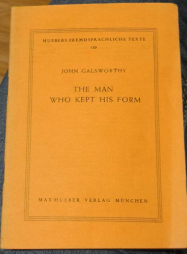 John Galsworthy - The Man Who Kept His Form