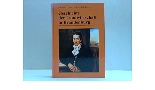 Gnter Darkow, Hans R Bork Volker Klemm - Geschichte der Landwirtschaft in Brandenburg