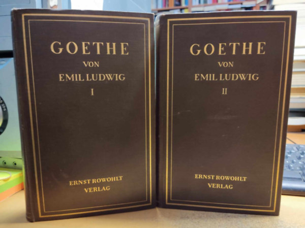 Emil Ludwig - Goethe: Geschichte Eines Menchen I. - II.