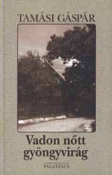Tamsi Gspr - Vadon ntt gyngyvirg