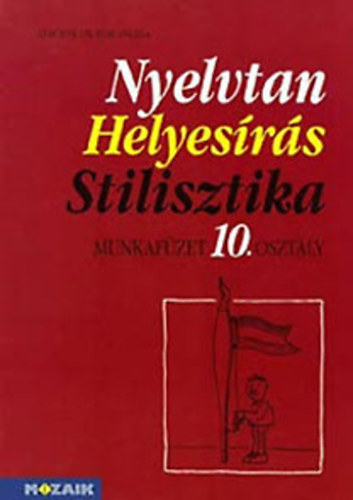 Lerchn Dr. Egri Zsuzsanna - Nyelvtan - Helyesrs - Stilisztika -  munkafzet 10. osztly