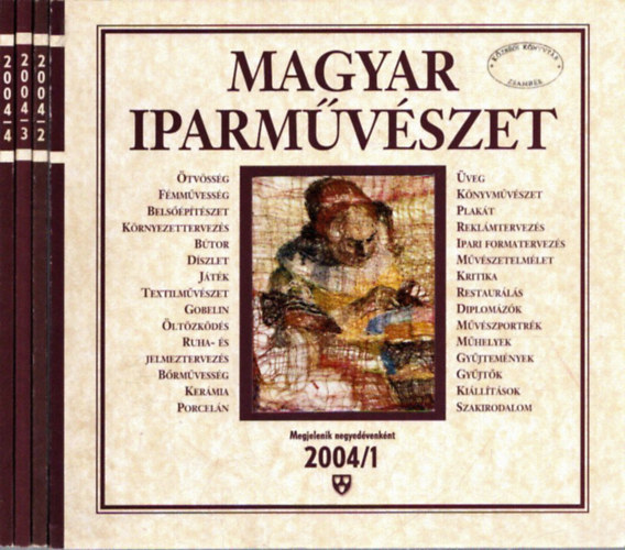 Fekete Gy�rgy  (szerk.) - Magyar iparm�v�szet 2004/1-4. sz�m (teljes �vfolyam)