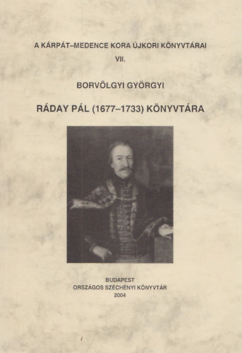 Borvlgyi Gyrgyi - Rday Pl (1677-1733) knyvtra (A Krpt-medence kora jkori knyvtrai VII.)