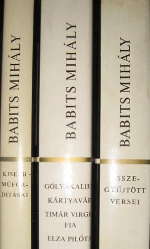 3 k�tet Babits Mih�ly m�vei sorozatb�l: �sszegy�jt�tt versei, A g�lyakalifa, K�rtyav�r, Tim�r Virgil fia, Elza pil�ta, Kisebb m�ford�t�sai