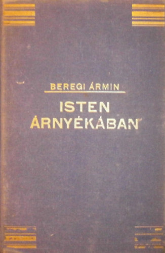 Beregi �rmin - Isten �rny�k�ban I-II