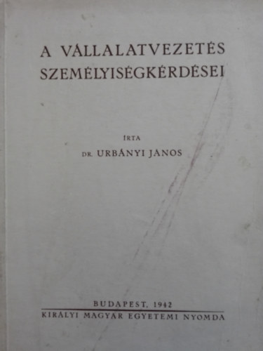 Dr. Urb�nyi J�nos - A v�llalatvezet�s szem�lyis�gk�rd�sei