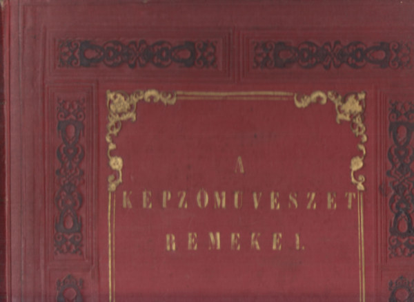 Dr. Szendrei Jnos Divald Kroly - A kpzmvszet remekei I. - A festszet s szobrszat legkitnbb memlkei