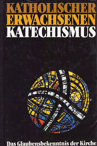 Deutschen Bischofskonferenz - Katholischer Erwachsenenkatechismus - Das Glaubensbekenntnis der Kirche