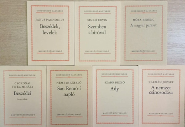 Janus Pannonius, Sink� Ervin, Csokonai Vit�z Mih�ly, N�meth L�szl� Dr. (szerkeszt�), N�meth L�szl�, Szab� Dezs�, K�rm�n J�zsef - 7 db a Gondolkod� Magyarok sorozatb�l: Besz�dek, levelek - Szemben a b�r�val - Csokonai Vit�z Mih�ly Besz�dei - San Rem�-i napl� - A magyar paraszt - Ady - A nemzet csinosod�sa