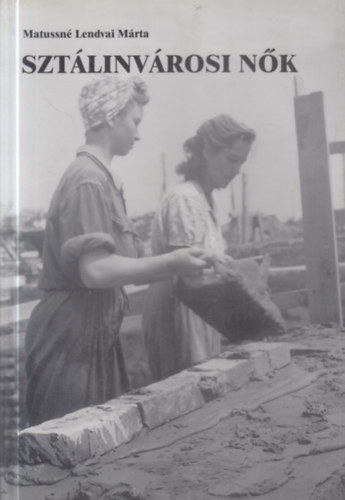 Matussn� Lendvai M�rta - Szt�linv�rosi n�k