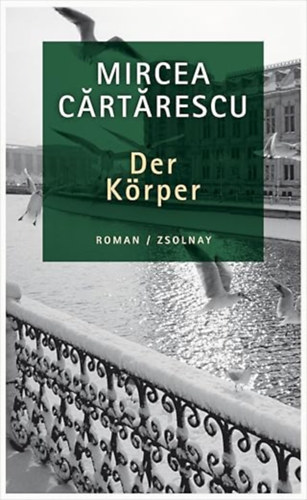 Mircea C�rt�rescu - Der K�rper: Roman