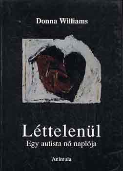 Donna Williams - L�ttelen�l-Egy autista n� napl�ja