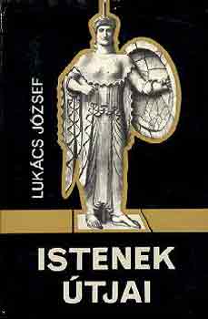 Lukcs Jzsef - Istenek tjai