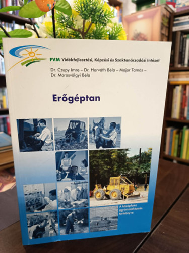 Horv�th Be�ta, Major Tam�s, dr. Marosv�lgyi B�la Czupy Imre - Er�g�ptan. A k�z�pfok� agr�rszakk�pz�s tank�nyve.