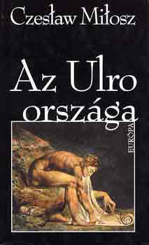 Czeslaw Milosz - Az Ulro orsz�ga
