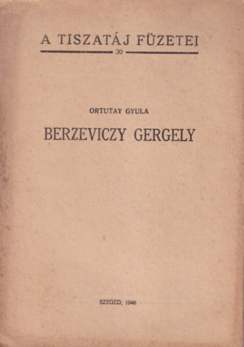 Ortutay Gyula - Berzeviczy Gergely - A Tiszatj Fzetei 30