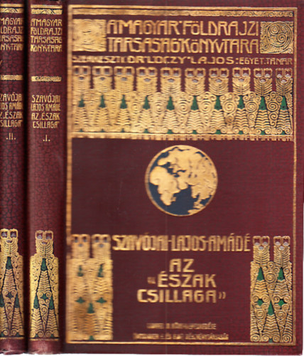 Szavjai Lajos Amd - Az "szak csillaga" I-II. - Az szaki Sarktengeren 1899-1900. (A Magyar Fldrajzi Trsasg Knyvtra)