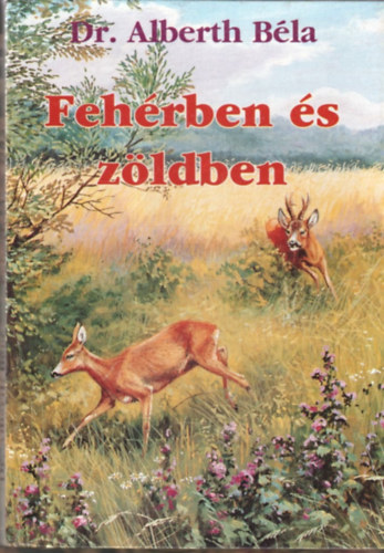 Albert Béla Dr. - Fehérben és zöldben